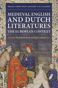 Cover image for Medieval English and Dutch Literatures: the European Context: Essays in Honour of David F. Johnson