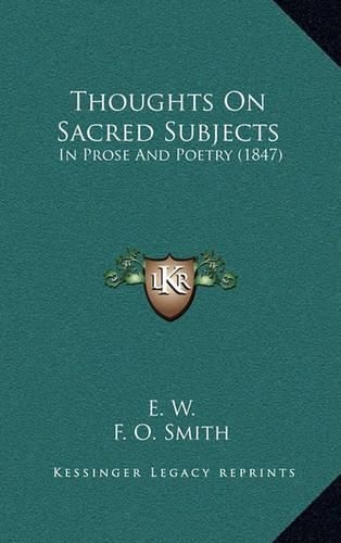 Thoughts on Sacred Subjects: In Prose and Poetry (1847)