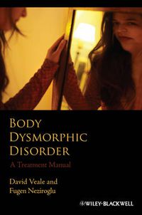 Cover image for Body Dysmorphic Disorder: A Treatment Manual