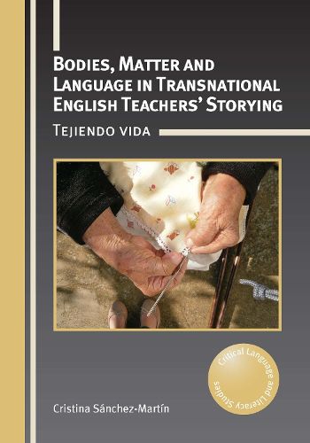 Cover image for Bodies, Matter and Language in Transnational English Teachers' Storying