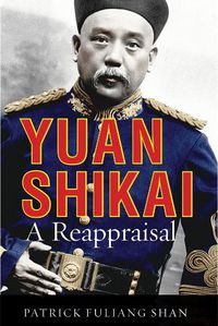 Cover image for Yuan Shikai: A Reappraisal