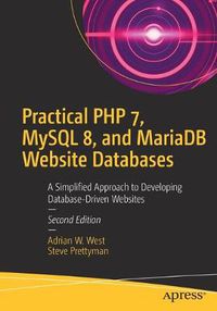 Cover image for Practical PHP 7, MySQL 8, and MariaDB Website Databases: A Simplified Approach to Developing Database-Driven Websites