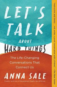 Cover image for Let's Talk about Hard Things: The Life-Changing Conversations That Connect Us