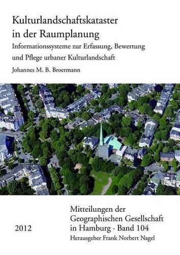 Cover image for Kulturlandschaftskataster in Der Raumplanung: Informationssysteme Zur Erfassung, Bewertung Und Pflege Urbaner Kulturlandschaft