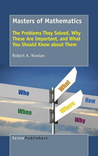 Cover image for Masters of Mathematics: The Problems They Solved, Why These Are Important, and What You Should Know about Them