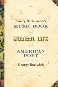 Cover image for Emily Dickinson's Music Book and the Musical Life of an American Poet