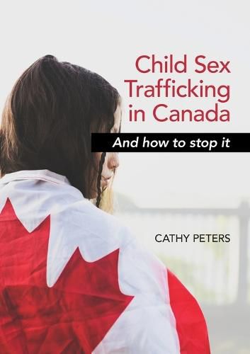 Cover image for Child Sex Trafficking in Canada and How To Stop It