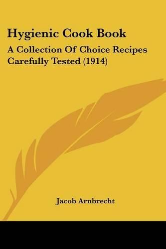 Cover image for Hygienic Cook Book: A Collection of Choice Recipes Carefully Tested (1914)