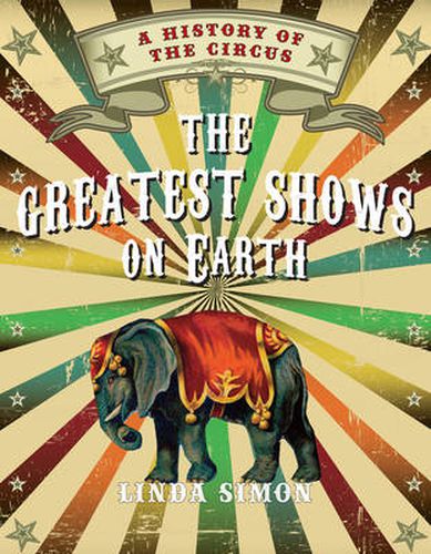 Cover image for Greatest Shows on Earth: A History of the Circus