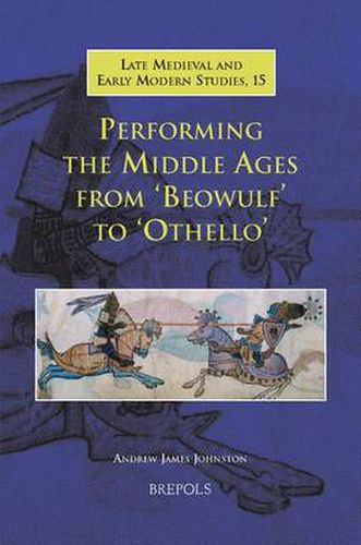 Cover image for Performing the Middle Ages from Beowulf to Othello