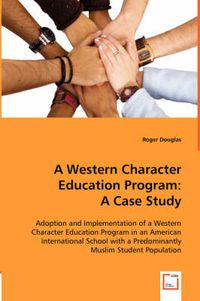 Cover image for A Western Character Education Program: A Case Study