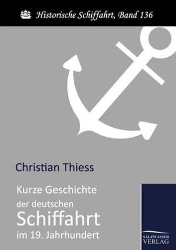 Cover image for Kurze Geschichte der deutschen Schiffahrt im 19. Jahrhundert