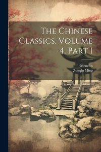 Cover image for The Chinese Classics, Volume 4, part 1