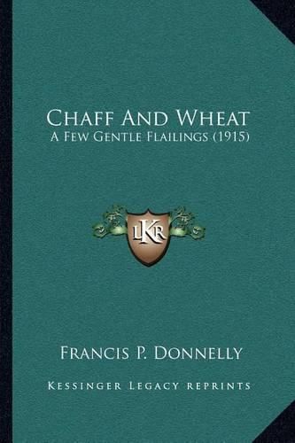 Cover image for Chaff and Wheat: A Few Gentle Flailings (1915)