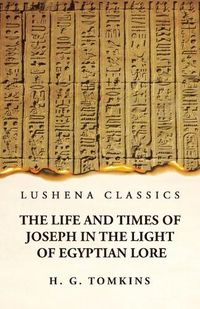 Cover image for The Life and Times of Joseph in the Light of Egyptian Lore