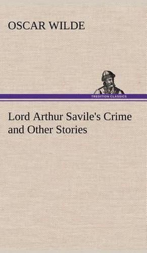 Cover image for Lord Arthur Savile's Crime and Other Stories