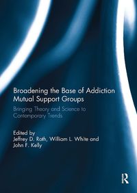 Cover image for Broadening the Base of Addiction Mutual Support Groups