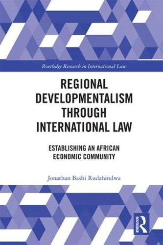 Cover image for Regional Developmentalism through Law: Establishing an African Economic Community