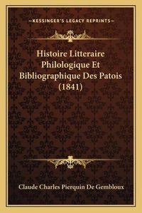 Cover image for Histoire Litteraire Philologique Et Bibliographique Des Patois (1841)