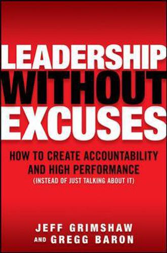 Cover image for Leadership Without Excuses: How to Create Accountability and High-Performance (Instead of Just Talking About It)