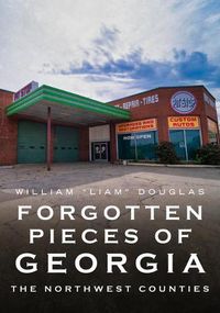 Cover image for Forgotten Pieces of Georgia: The Northwest Counties