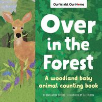 Cover image for Over in the Forest: A woodland animal nature book