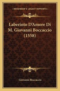 Cover image for Laberinto D'Amore Di M. Giovanni Boccaccio (1558)