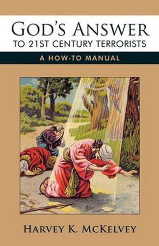 Cover image for God's Answer to 21st Century Terrorists: A How-to Manual