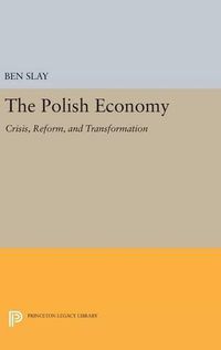 Cover image for The Polish Economy: Crisis, Reform, and Transformation