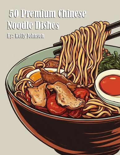 Cover image for 50 Premium Chinese Noodle Dishes