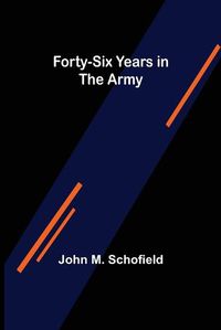 Cover image for Forty-Six Years in the Army