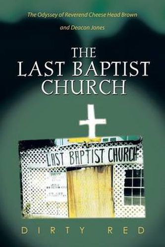 Cover image for The Last Baptist Church: The Odyssey of Reverend Cheese Head Brown and Deacon Jones