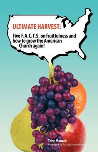 Cover image for Ultimate Harvest: Five F.A.C.T.S. on Fruitfulness and How to Grow the American Church Again!