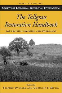 Cover image for The Tallgrass Restoration Handbook: For Prairies, Savannas, and Woodlands