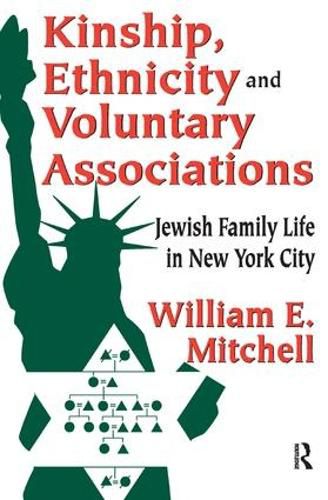 Cover image for Kinship, Ethnicity and Voluntary Associations: Jewish Family Life in New York City