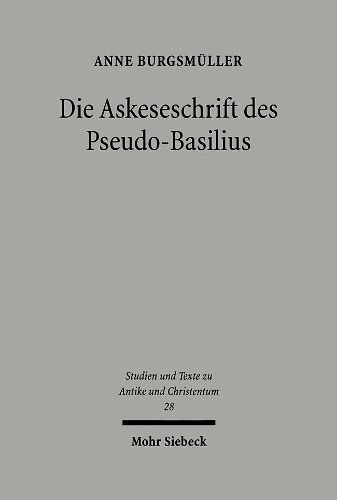 Cover image for Die Askeseschrift des Pseudo-Basilius: Untersuchungen zum Brief  UEber die wahre Reinheit in der Jungfraulichkeit