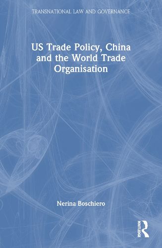 Cover image for US Trade Policy, China and the World Trade Organisation