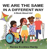 Cover image for We are the Same in a Different Way: A Book About Us