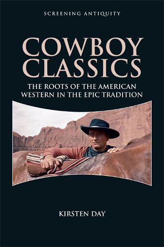 Cover image for Cowboy Classics: The Roots of the American Western in the Epic Tradition