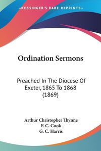 Cover image for Ordination Sermons: Preached In The Diocese Of Exeter, 1865 To 1868 (1869)