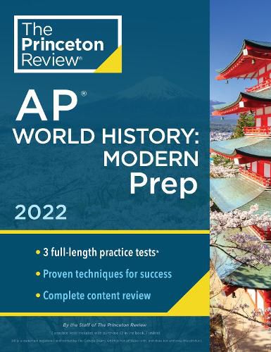 Princeton Review AP World History: Modern Prep, 2022: Practice Tests + Complete Content Review + Strategies & Techniques