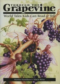 Cover image for Through the Grapevine: World Tales Kids Can Read & Tell