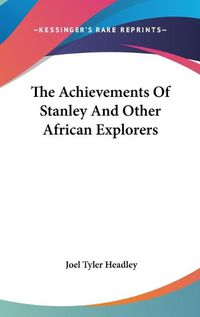 Cover image for The Achievements of Stanley and Other African Explorers