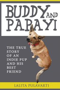 Cover image for Buddy and Papayi: The True Story Of An Indie Pup And His Best Friend