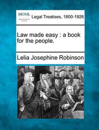 Cover image for Law made easy: a book for the people.