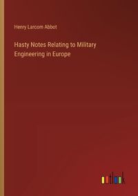 Cover image for Hasty Notes Relating to Military Engineering in Europe