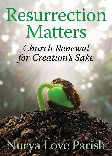 Cover image for Resurrection Matters: Church Renewal for Creation's Sake