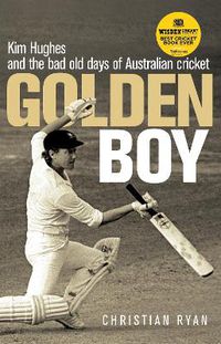 Cover image for Golden Boy: Kim Hughes and the bad old days of Australian cricket