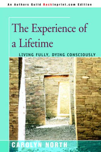 Cover image for The Experience of a Lifetime: Living Fully, Dying Consciously