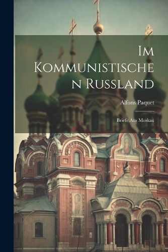 Cover image for Im kommunistischen Russland; Briefe aus Moskau